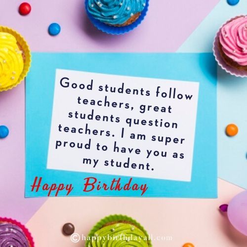 Some of The Birthday Wishes for Students from Teacher - QuotesWishes